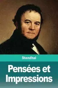 Pensées et Impressions - Stendhal