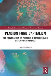 Pension Fund Capitalism - Leokadia Oręziak