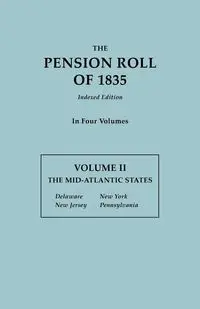 Pension Roll of 1835. in Four Volumes. Volume II - U.S. War Department