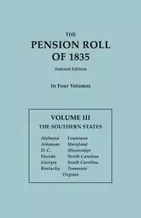 Pension Roll of 1835. in Four Volumes. Volume III - U.S. War Department