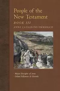 People of the New Testament, Book III - Anne Catherine Emmerich