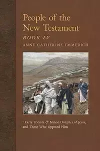 People of the New Testament, Book IV - Anne Catherine Emmerich