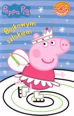 Peppa Pig. Bajkowym szlakiem - praca zbiorowa