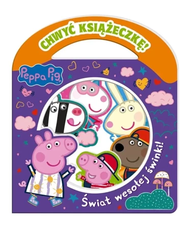 Peppa Pig. Chwyć Książeczkę. Świat wesołej świnki! - Opracowanie zbiorowe