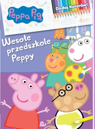 Peppa Pig. Dodaj kolorów 9. Wesołe przedszkole - praca zbiorowa