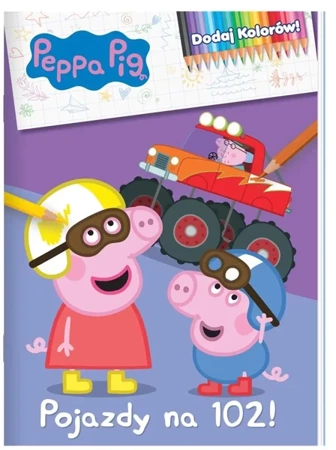 Peppa Pig. Dodaj kolorów. Pojazdy na 102! - praca zbiorowa