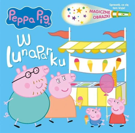 Peppa Pig. Magiczne obrazki. W lunaparku - praca zbiorowa