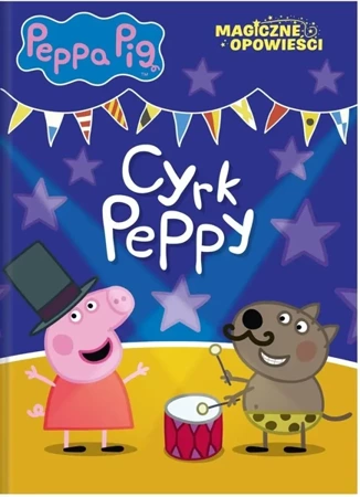 Peppa Pig. Magiczne opowieści. Cyrk Peppy - Opracowanie zbiorowe