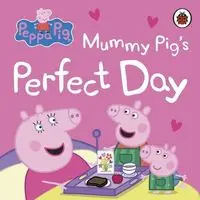 Peppa Pig Mummy Pig’s Perfect Day