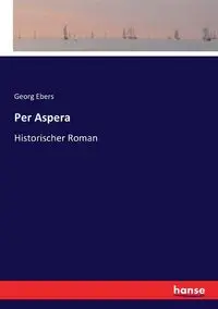 Per Aspera - Ebers Georg