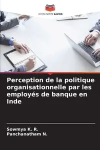 Perception de la politique organisationnelle par les employés de banque en Inde - K. R. Sowmya