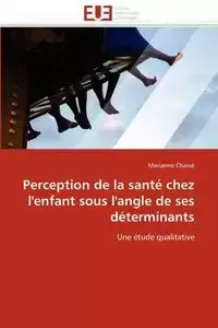 Perception de la santé chez l''enfant sous l''angle de ses déterminants - CHASSE-M