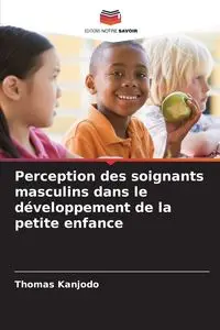 Perception des soignants masculins dans le développement de la petite enfance - Thomas Kanjodo