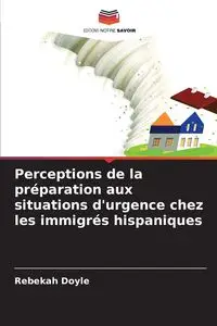 Perceptions de la préparation aux situations d'urgence chez les immigrés hispaniques - Doyle Rebekah