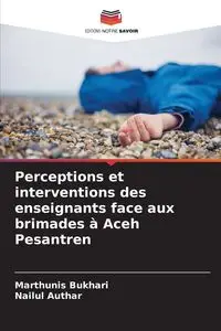 Perceptions et interventions des enseignants face aux brimades à Aceh Pesantren - Bukhari Marthunis