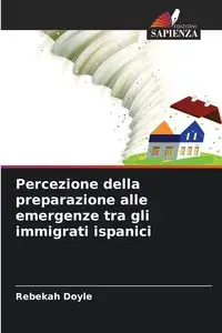 Percezione della preparazione alle emergenze tra gli immigrati ispanici - Doyle Rebekah