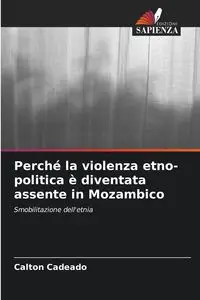 Perché la violenza etno-politica è diventata assente in Mozambico - Cadeado Calton