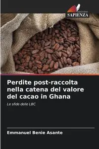 Perdite post-raccolta nella catena del valore del cacao in Ghana - Emmanuel Benie Asante