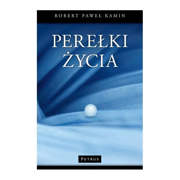 Perełki życia - ROBERT PAWEŁ KAMIN