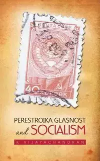 Perestroika Glasnost and Socialism - Vijayachandran K.