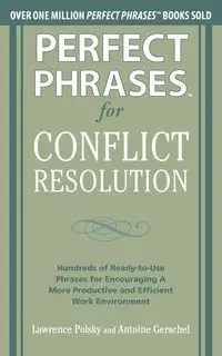 Perfect Phrases for Conflict Resolution - Lawrence Polsky