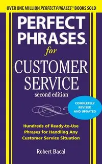 Perfect Phrases for Customer Service, Second Edition - Robert Bacal