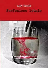 Perfezione letale - Lilly Sciolli