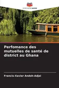 Perfomance des mutuelles de santé de district au Ghana - Andoh-Adjei Francis-Xavier