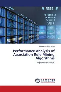 Performance Analysis of Association Rule Mining Algorithms - Singh Sandeep Pratap