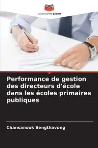 Performance de gestion des directeurs d'école dans les écoles primaires publiques - Sengthavong Chansanook