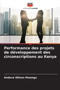 Performance des projets de développement des circonscriptions au Kenya - Wilson Mwangu Andove