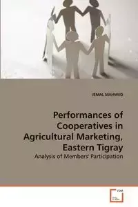 Performances of Cooperatives in Agricultural Marketing, Eastern Tigray - MAHMUD JEMAL