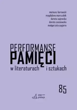 Performanse pamięci w literaturach i sztukach - praca zbiorowa