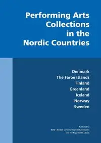 Performing Arts Collections in the Nordic Countries - Berntzen Benedikte