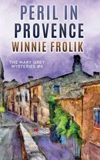 Peril in Provence - Winnie Frolik