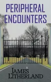 Peripheral Encounters (Slowpocalypse, Book 4) - James Litherland