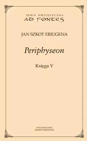 Periphyseon Księga 5 - Jan Szkot Eriugena