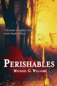 Perishables - Williams Michael G.