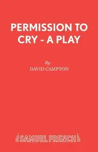 Permission to Cry - A Play - David Campton