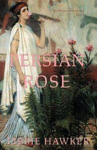 Persian Rose - Libbie Hawker