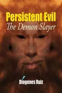 Persistent Evil - Ruiz Diogenes