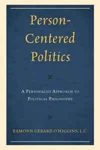 Person-Centered Politics - O'Higgins Eamonn