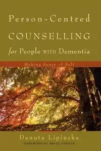 Person-Centred Counselling for People with Dementia - Danuta Lipinska