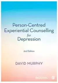 Person-Centred Experiential Counselling for Depression - David Murphy