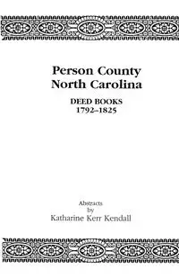 Person County, North Carolina, Deed Books, 1792-1825 - Kendall Katharine Kerr