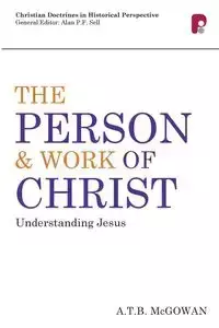 Person and Work of Christ - McGowan A T B