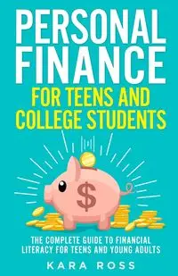 Personal Finance for Teens and College Students - Ross Kara