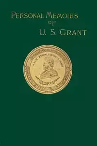 Personal Memoirs of U. S. Grant Volume 1/2 - S. Grant Ulysses