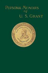 Personal Memoirs of U. S. Grant Volume 2/2 - S. Grant Ulysses