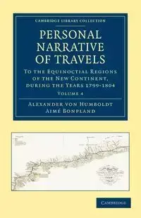 Personal Narrative of Travels - Volume 4 - Von Alexander Humboldt